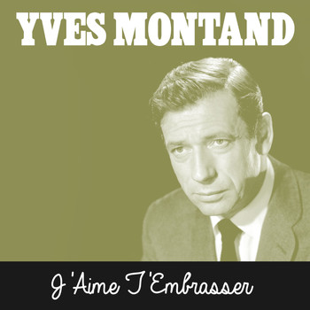Yves Montand - J'Aime t'embrasser
