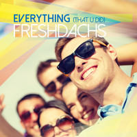 Freshdachs - Everything (That U Did)