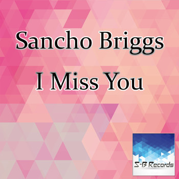 Sancho Briggs - I Miss You