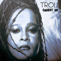 Troi - Caught Up
