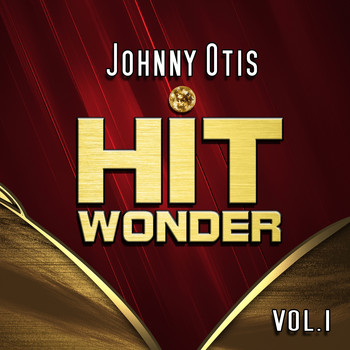Johnny Otis - Hit Wonder: Johnny Otis, Vol. 1
