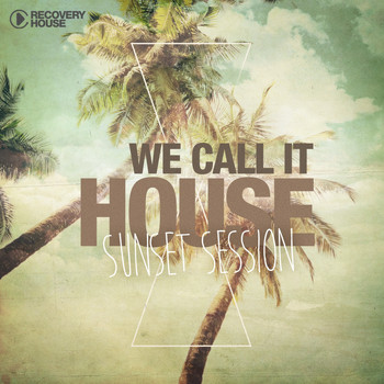 Various Artists - We Call It House, Vol. 16 - Sunset Session