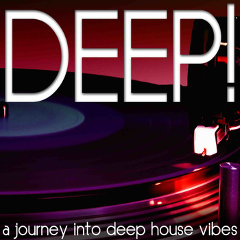 Various Artists - Deep! (A Journey Into Deep House Vibes)