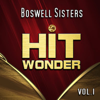 Boswell Sisters - Hit Wonder: Boswell Sisters, Vol. 1