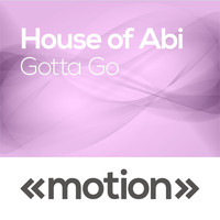 House of Abi - Gotta Go