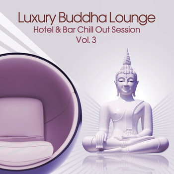 Various Artists - Luxury Buddha Lounge, Vol. 3 (Hotel & Bar Chill Out Session)