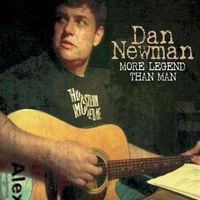 Dan Newman - More Legend Than Man
