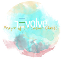 Revolve - Prayer of the Cosmic Christ