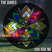 The Dares - You Ask Me