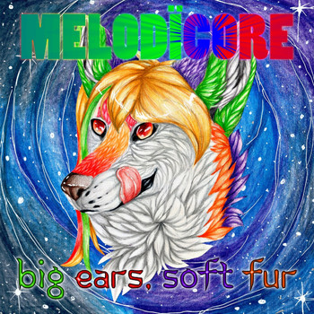 Melodïcore - Big Ears, Soft Fur