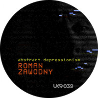 Roman Zawodny - Abstract Depressionism