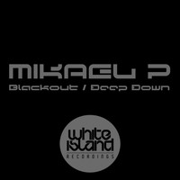 Mikael P - Blackout / Deep Down