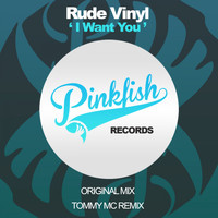 Rude Vinyl - I Want You