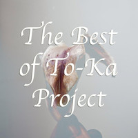 To-ka Project - The Best of To-Ka Project