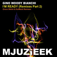 Gino Woody Bianchi - I'm Ready (Remixes Pt. 2)