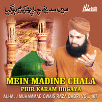 Alhajj Muhammad Owais Raza Qadri - Main Madine Chala Phir Karam Hogaya Vol. 107 - Islamic Naats