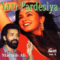 Maratib Ali - Yaar Pardesiya Vol. 2