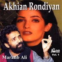 Maratib Ali - Akhian Rondiyan Vol. 1