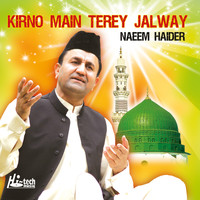 Naeem Haider - Kirno Main Terey Jalway - Islamic Naats