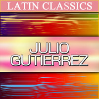 Julio Gutierrez - Latin Classics - Julio Gutierrez