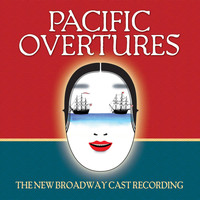 Stephen Sondheim - Pacific Overtures (The New Broadway Cast Recording)