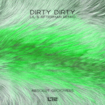 Absolut Groovers - Dirty Dirty (JL & Afterman Remix)