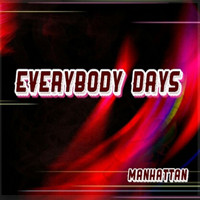 Manhattan - Everybody Days