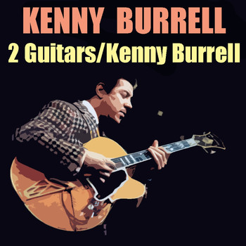 Kenny Burrell - 2 Guitars / Kenny Burrell