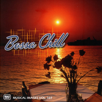 Various Artists - Bossa Chill: Musical Images, Vol. 107
