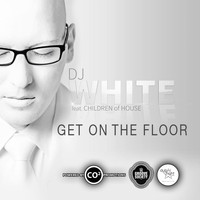 DJ White - Get on the Floor