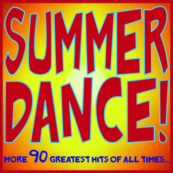 Various Artists - Summer Dance! (More 90 Greatest Hits of All Times...)