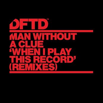 Man Without A Clue - When I Play This Record (Remixes)