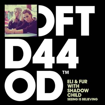 Eli & Fur - Seeing is Believing (with Shadow Child)