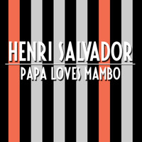 Henri Salvador - Papa Loves Mambo