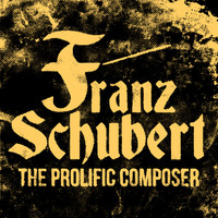 Franz Schubert - Franz Schubert: The Prolific Composer