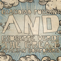 Giacomo Puccini - Giacomo Puccini & Giuseppe Verdi: The Great Italian Composers