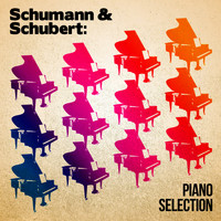 Robert Schumann - Schumann & Schubert: Piano Selection