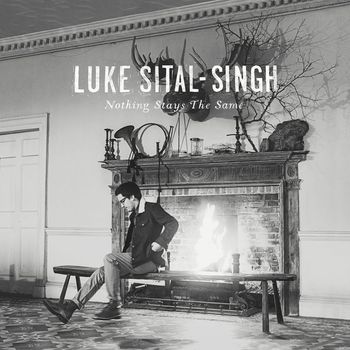 Luke Sital-Singh - Nothing Stays the Same