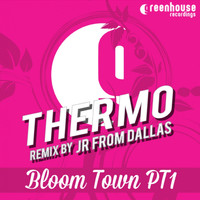 Thermo - Bloom Town, Pt. 1