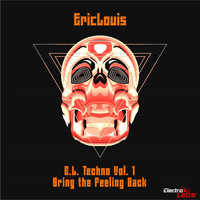 Eric Louis - Bring The Feeling Back (E.L Techno, Vol.2)