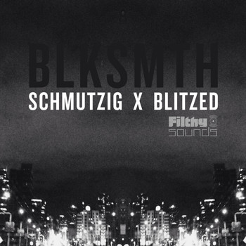 Blksmth - Schmutzig X Blitzed EP