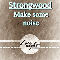 Strongwood - Make Some Noise