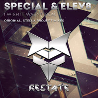 Special & Elev8 - I Wish It Wasn't Real