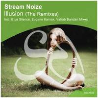 Stream Noize - Illusion (The Remixes)