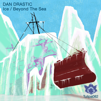 Dan Drastic - Ice / Beyond The Sea