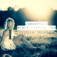 Juggernaut - Right Through You (Ganah Remix)