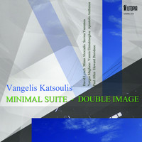 Vangelis Katsoulis - Minimal Suite / Double Image (Remastered)