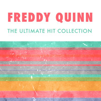 Freddy Quinn - The Ultimate Hit Collection