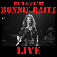 Bonnie Raitt - FM Broadcast: Bonnie Raitt Live