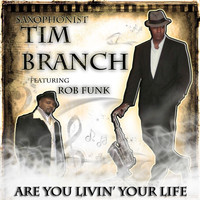 Tim Branch - Are You Livin Your Life (feat. Rob Funk)